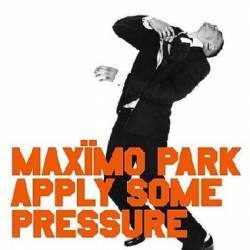 Maxïmo Park : Apply Some Pressure (Single)